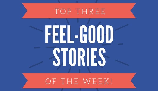 Top Three Feel-Good Stories of the Week – October 19th, 2018